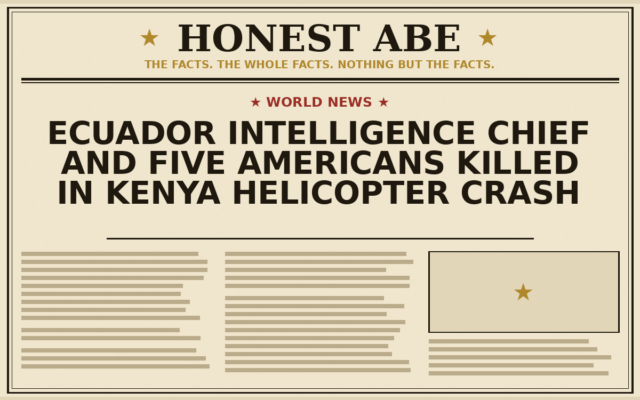 Ecuador Intelligence Chief and Five Americans Killed in Kenya Helicopter Crash