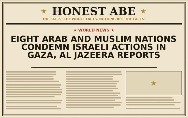 Eight Arab and Muslim Nations Condemn Israeli Actions in Gaza, Al Jazeera Reports