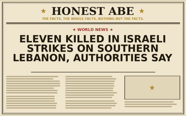 Eleven Killed in Israeli Strikes on Southern Lebanon, Authorities Say