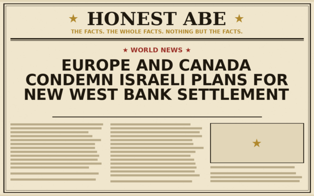 Europe and Canada Condemn Israeli Plans for New West Bank Settlement
