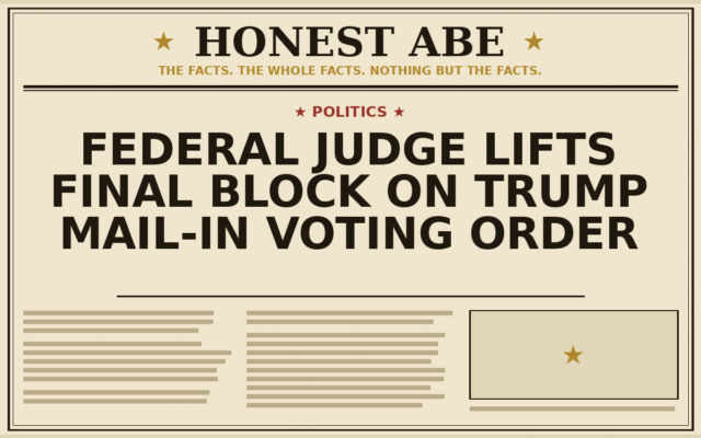 Federal Judge Lifts Final Block on Trump Mail-In Voting Order