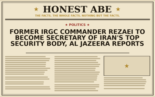 Former IRGC Commander Rezaei to Become Secretary of Iran’s Top Security Body, Al Jazeera Reports