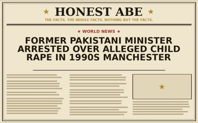 Former Pakistani Minister Arrested Over Alleged Child Rape in 1990s Manchester