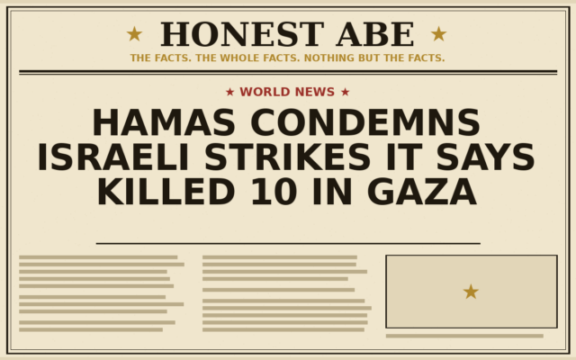 Hamas Condemns Israeli Strikes It Says Killed 10 in Gaza