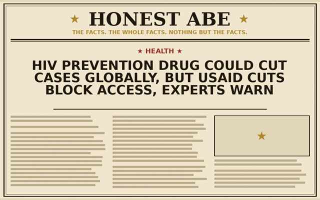 HIV Prevention Drug Could Cut Cases Globally, But USAID Cuts Block Access, Experts Warn