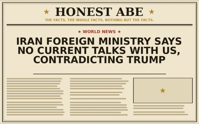 Iran Foreign Ministry Says No Current Talks With US, Contradicting Trump