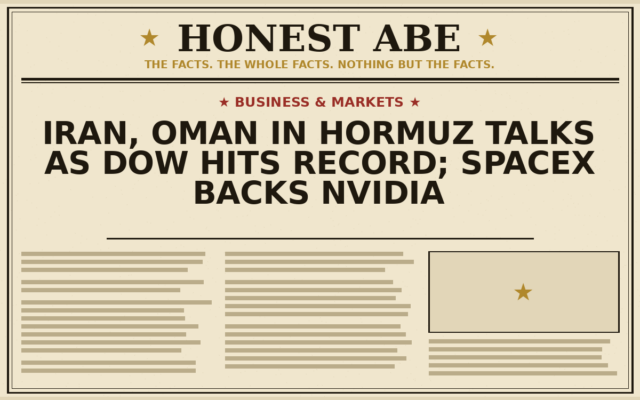 Iran, Oman in Hormuz Talks as Dow Hits Record; SpaceX Backs Nvidia