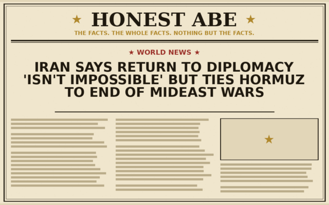 Iran Says Return to Diplomacy ‘Isn’t Impossible’ but Ties Hormuz to End of Mideast Wars