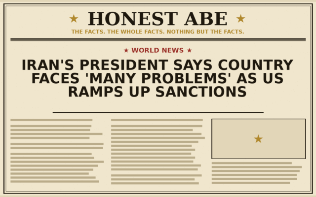 Iran’s President Says Country Faces ‘Many Problems’ as US Ramps Up Sanctions
