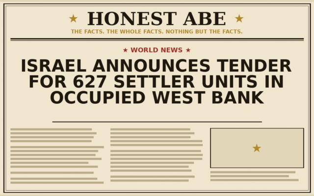 Israel Announces Tender for 627 Settler Units in Occupied West Bank
