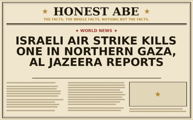 Israeli Air Strike Kills One in Northern Gaza, Al Jazeera Reports