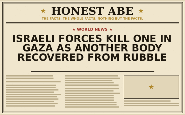 Israeli Forces Kill One in Gaza as Another Body Recovered From Rubble