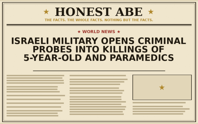 Israeli Military Opens Criminal Probes Into Killings of 5-Year-Old and Paramedics