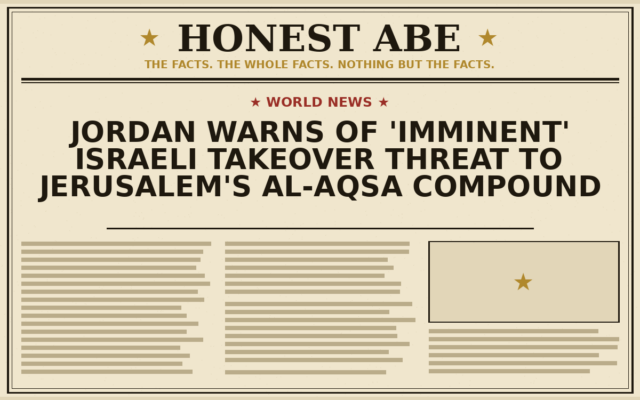 Jordan Warns of ‘Imminent’ Israeli Takeover Threat to Jerusalem’s Al-Aqsa Compound