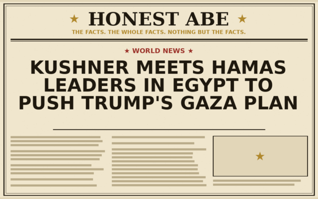 Kushner Meets Hamas Leaders in Egypt to Push Trump’s Gaza Plan