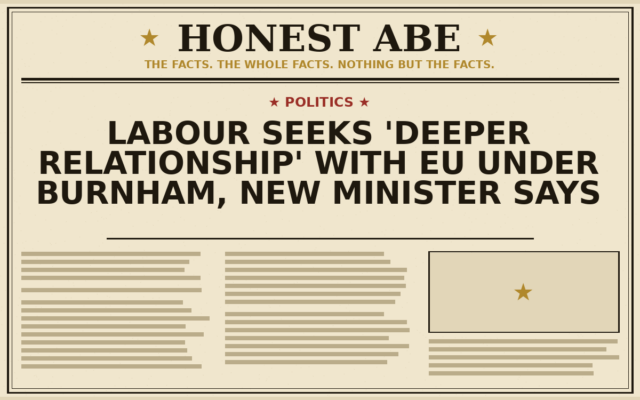 Labour Seeks ‘Deeper Relationship’ With EU Under Burnham, New Minister Says