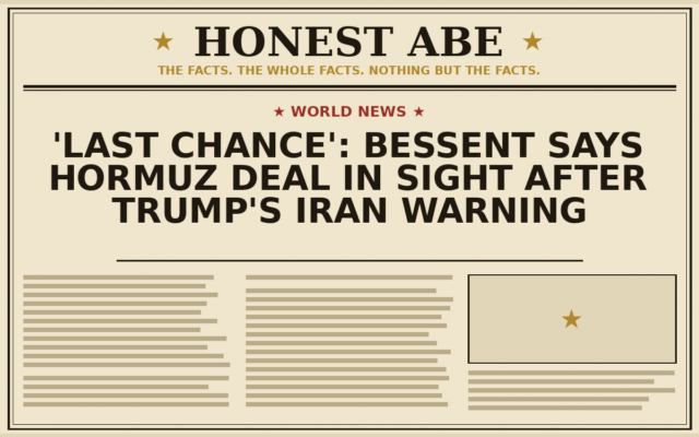 ‘Last Chance’: Bessent Says Hormuz Deal in Sight After Trump’s Iran Warning