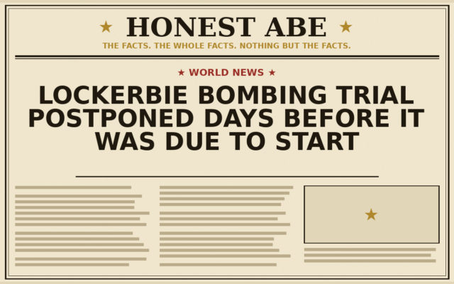 Lockerbie Bombing Trial Postponed Days Before It Was Due to Start