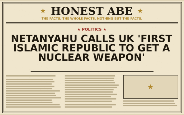 Netanyahu Calls UK ‘First Islamic Republic to Get a Nuclear Weapon’