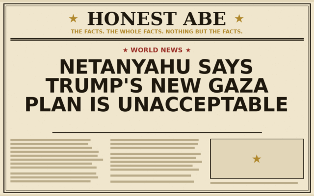 Netanyahu Says Trump’s New Gaza Plan Is Unacceptable
