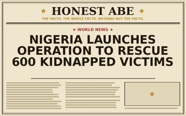 Nigeria Launches Operation to Rescue 600 Kidnapped Victims