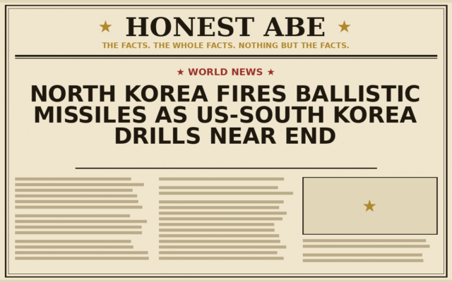 North Korea Fires Ballistic Missiles as US-South Korea Drills Near End