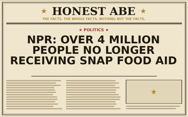 NPR: Over 4 Million People No Longer Receiving SNAP Food Aid
