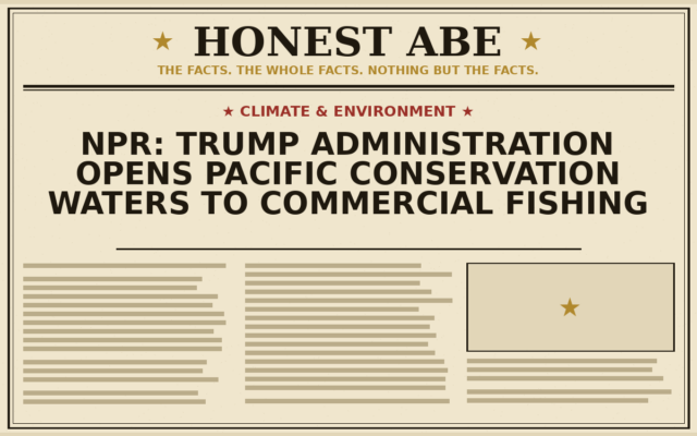 NPR: Trump Administration Opens Pacific Conservation Waters to Commercial Fishing