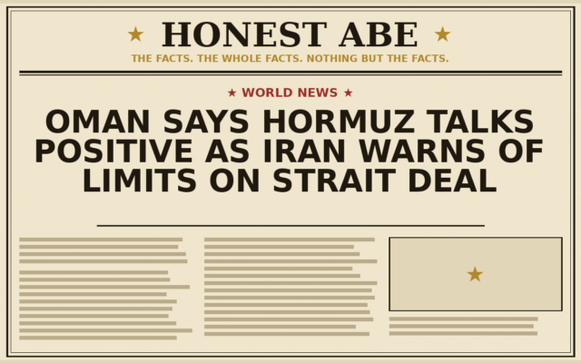 Oman Says Hormuz Talks Positive as Iran Warns of Limits on Strait Deal