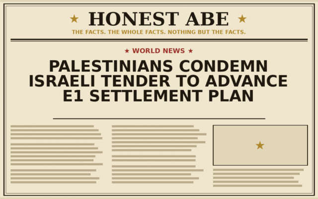 Palestinians Condemn Israeli Tender to Advance E1 Settlement Plan