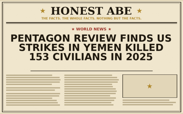 Pentagon Review Finds US Strikes in Yemen Killed 153 Civilians in 2025