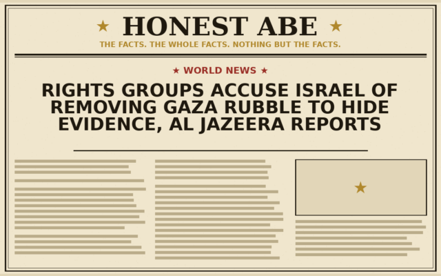 Rights Groups Accuse Israel of Removing Gaza Rubble to Hide Evidence, Al Jazeera Reports