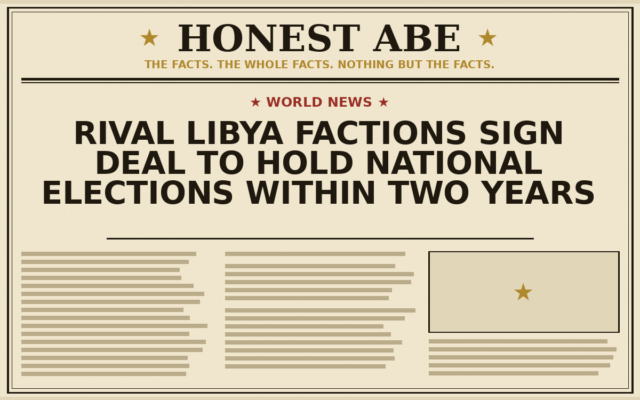 Rival Libya Factions Sign Deal to Hold National Elections Within Two Years