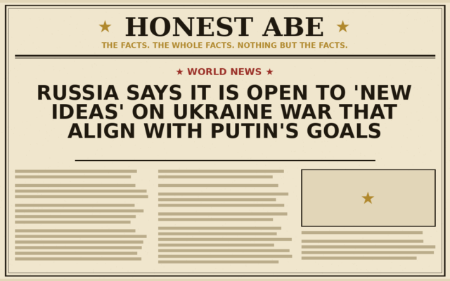 Russia Says It Is Open to ‘New Ideas’ on Ukraine War That Align With Putin’s Goals