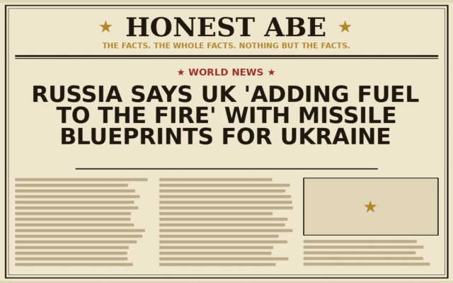 Russia Says UK ‘Adding Fuel to the Fire’ With Missile Blueprints for Ukraine