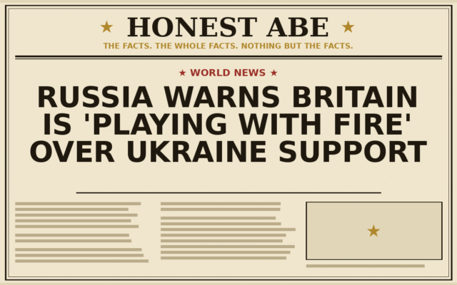 Russia Warns Britain Is ‘Playing With Fire’ Over Ukraine Support