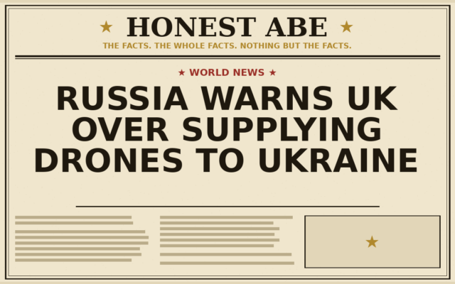 Russia Warns UK Over Supplying Drones to Ukraine