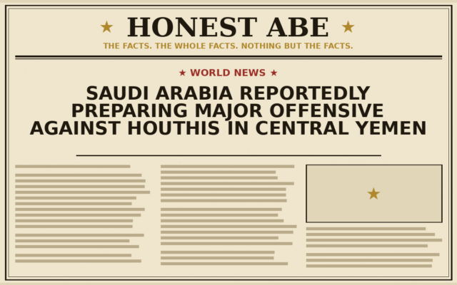 Saudi Arabia Reportedly Preparing Major Offensive Against Houthis in Central Yemen