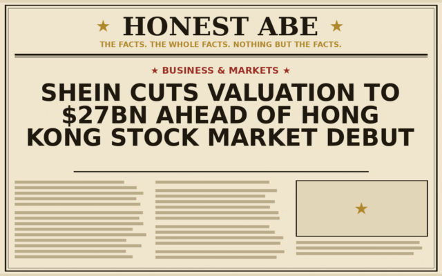 Shein Cuts Valuation to $27bn Ahead of Hong Kong Stock Market Debut