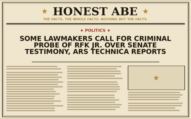 Some Lawmakers Call for Criminal Probe of RFK Jr. Over Senate Testimony, Ars Technica Reports