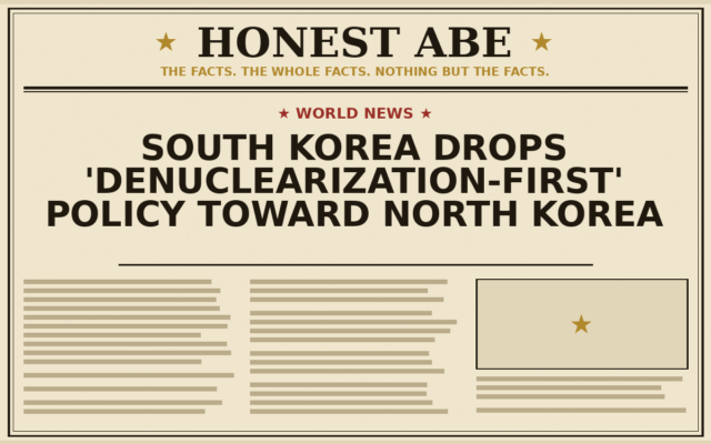 South Korea Drops ‘Denuclearization-First’ Policy Toward North Korea