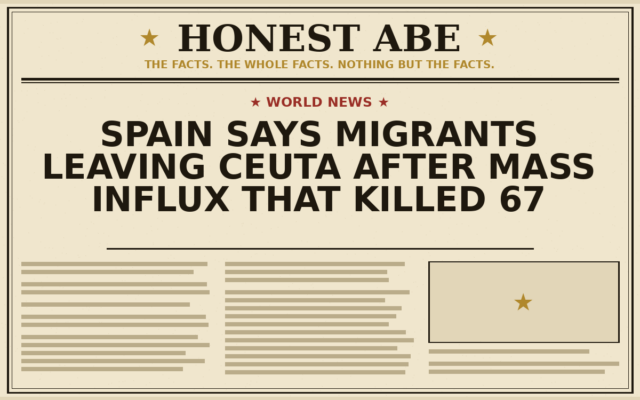 Spain Says Migrants Leaving Ceuta After Mass Influx That Killed 67