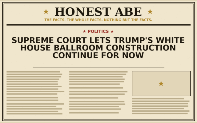 Supreme Court Lets Trump’s White House Ballroom Construction Continue For Now