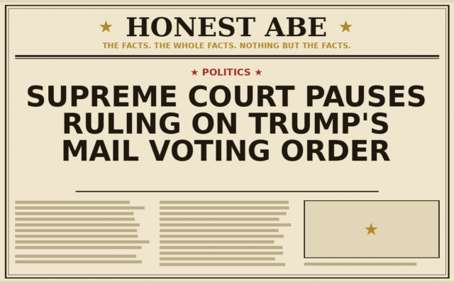 Supreme Court Pauses Ruling on Trump’s Mail Voting Order