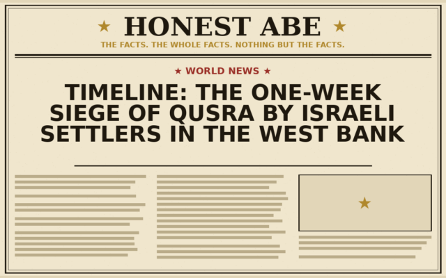 Timeline: The One-Week Siege of Qusra by Israeli Settlers in the West Bank