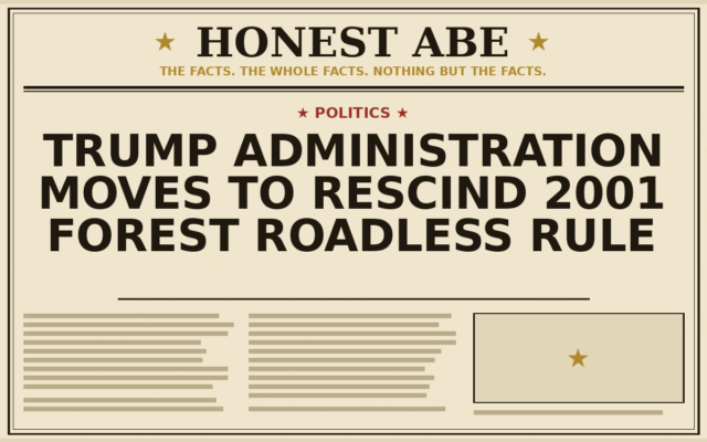 Trump Administration Moves to Rescind 2001 Forest Roadless Rule