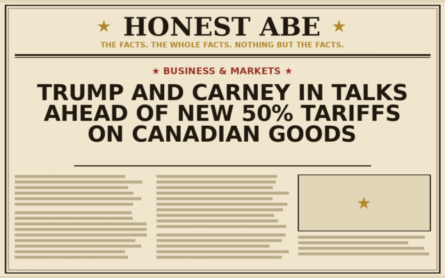 Trump and Carney in Talks Ahead of New 50% Tariffs on Canadian Goods