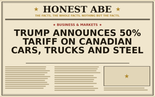 Trump Announces 50% Tariff on Canadian Cars, Trucks and Steel