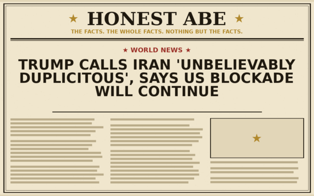 Trump Calls Iran ‘Unbelievably Duplicitous’, Says US Blockade Will Continue