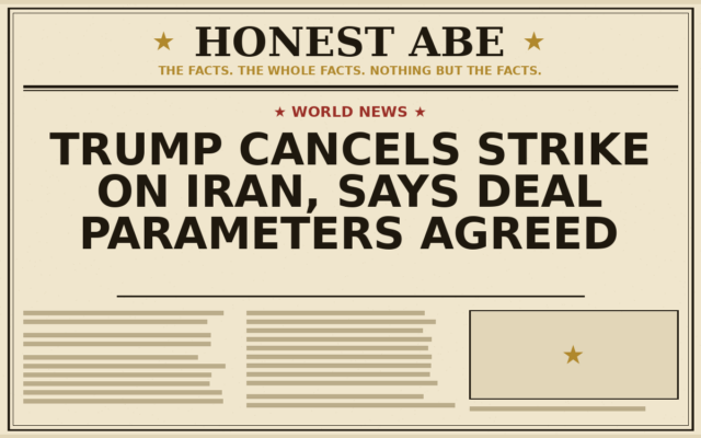 Trump Cancels Strike on Iran, Says Deal Parameters Agreed